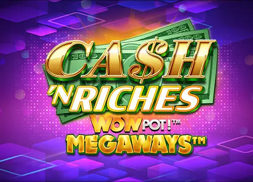 Cash 'N Riches WOWPOT! Megaways - Games Global